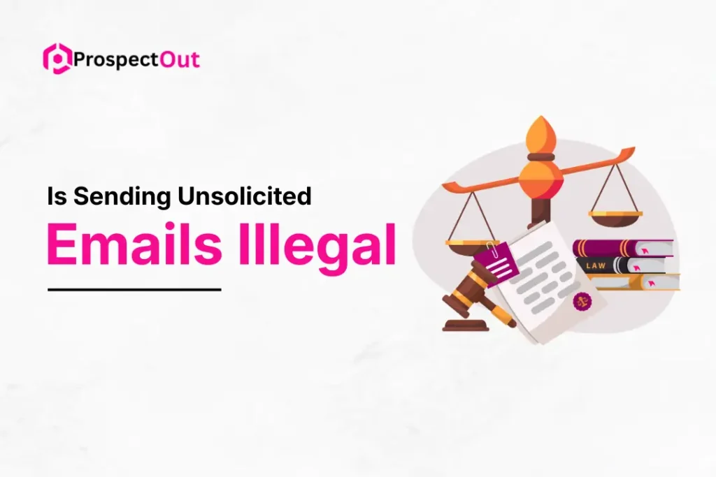 Is Sending Unsolicited Emails Illegal? A Breakdown of Cold Email Legality for B2B Companies 6 is-sending-unsolicited-emails-legal