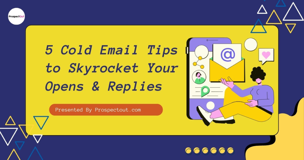 Cold Email Writing Tips to Get More Opens & Replies
