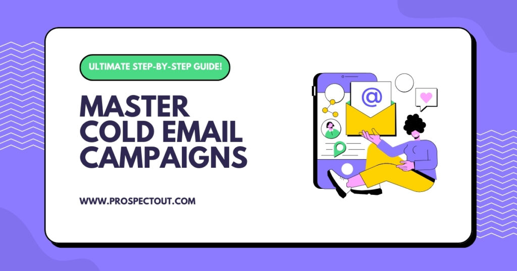 steps to start and optimize a cold email campaign, including prospect list building, email software selection, and outreach strategies