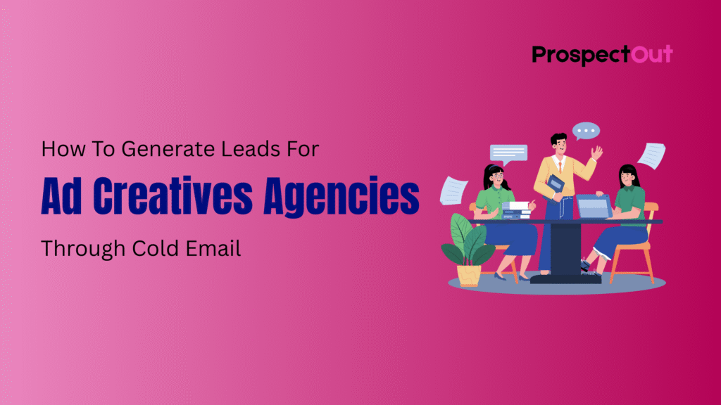 Generate Leads For Ad Creatives Agencies Through Cold Outreachy