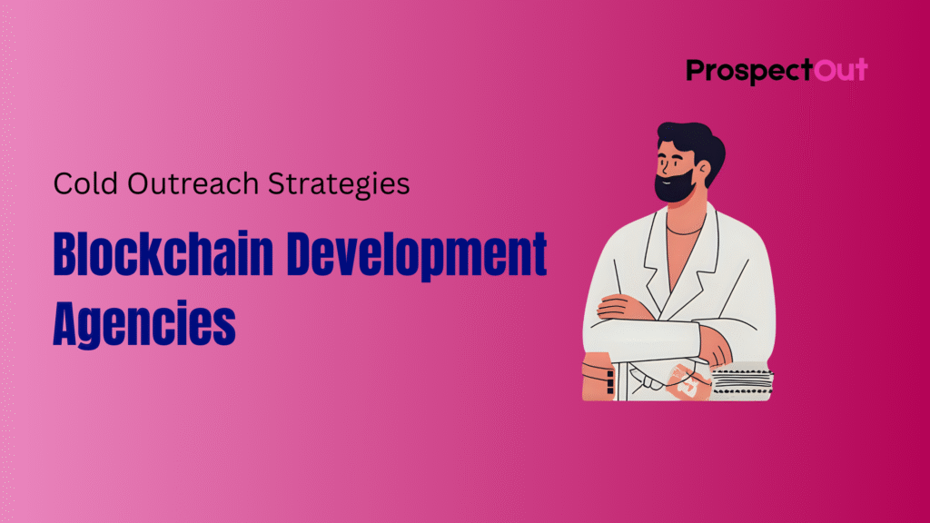 Cold Outreach Strategies for Blockchain Development Agencies
