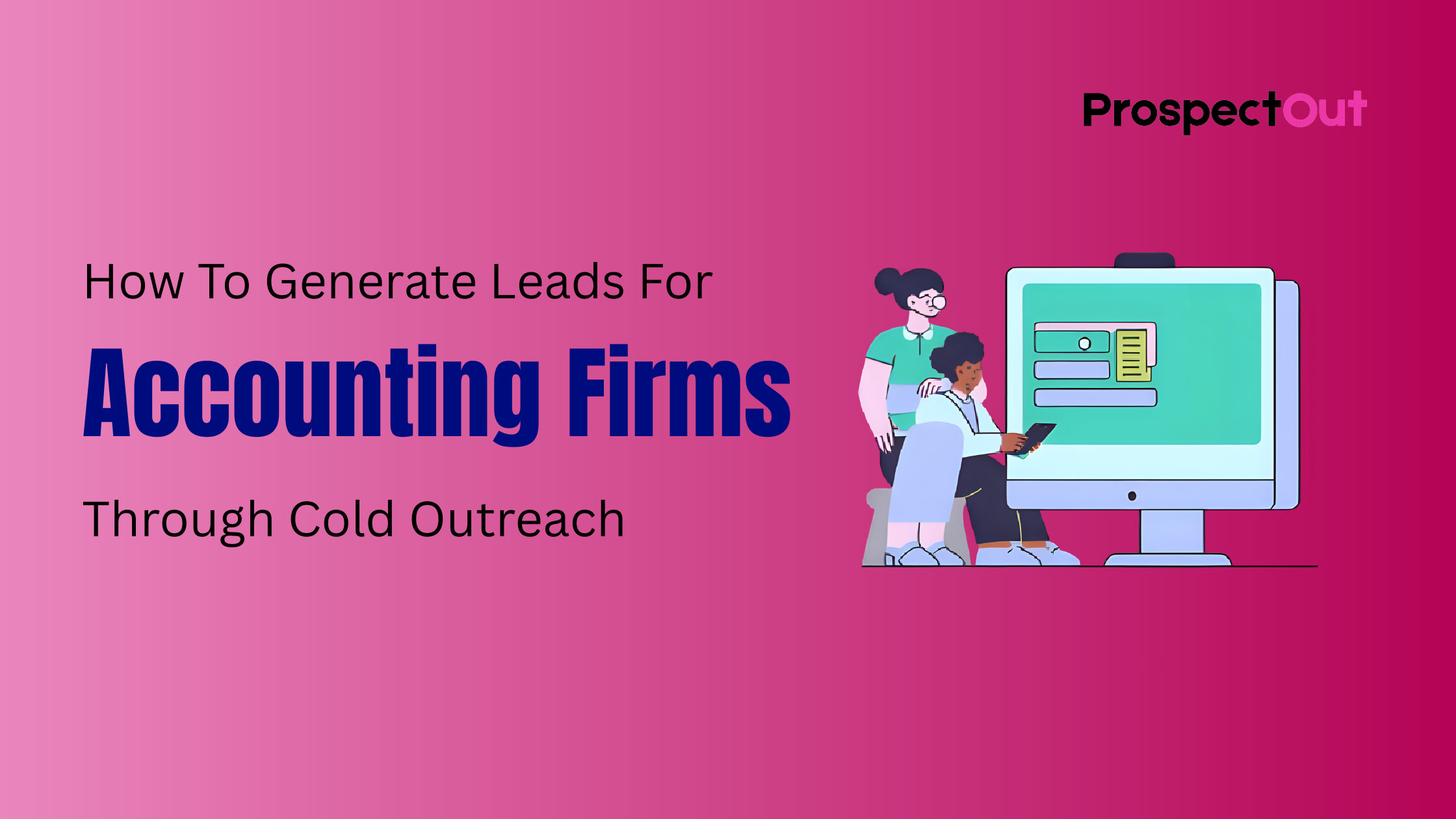 Prospectout: Multichannel B2B Lead Generation Agency 36 generate leads for Accounting Firms through cold outreach