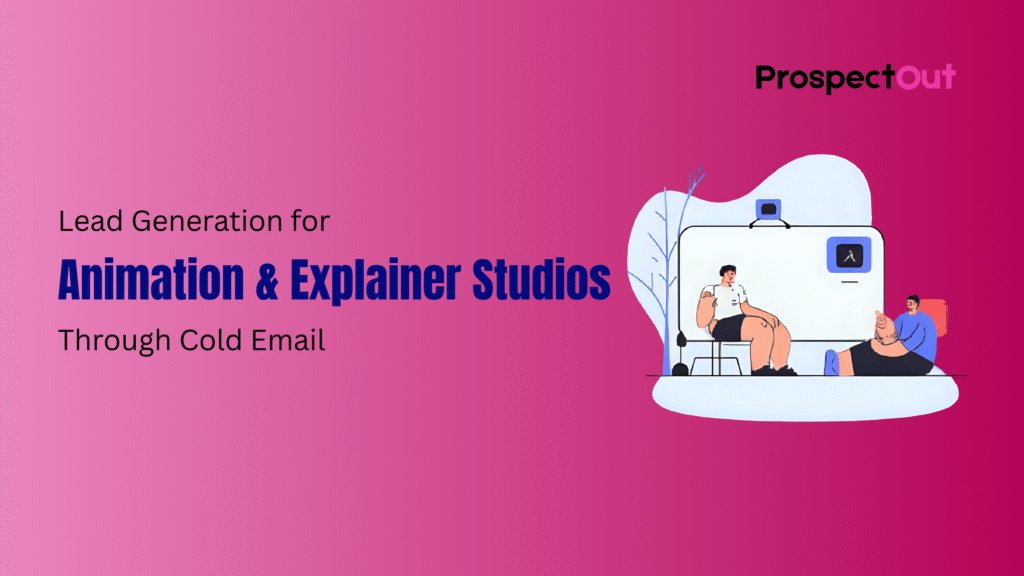 Lead Generation for Animation Explainer Studios Using Cold Email