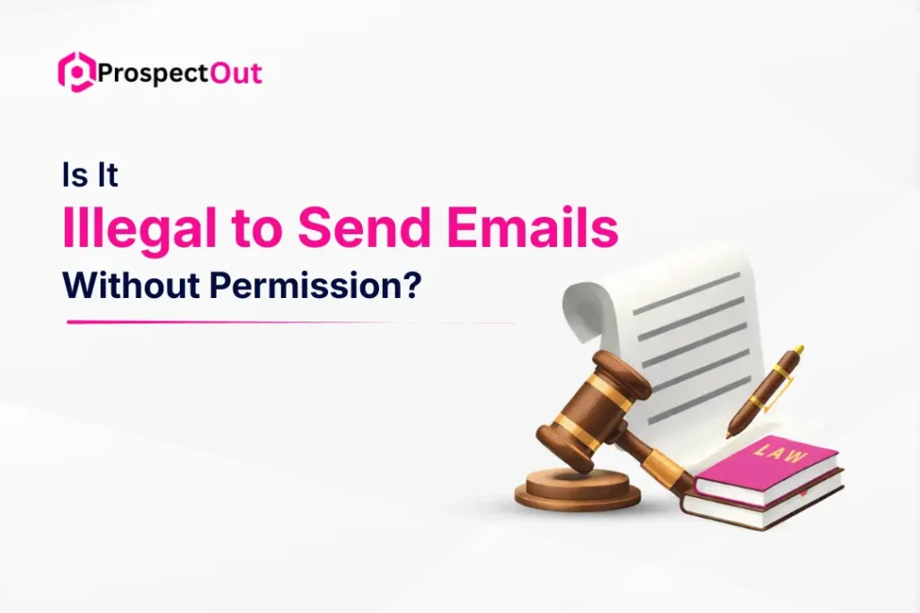 Is It Illegal to Send Emails Without Permission? A B2B Cold Email Compliance Guide 3 is-it-illegal-to-send-emails-without-permission