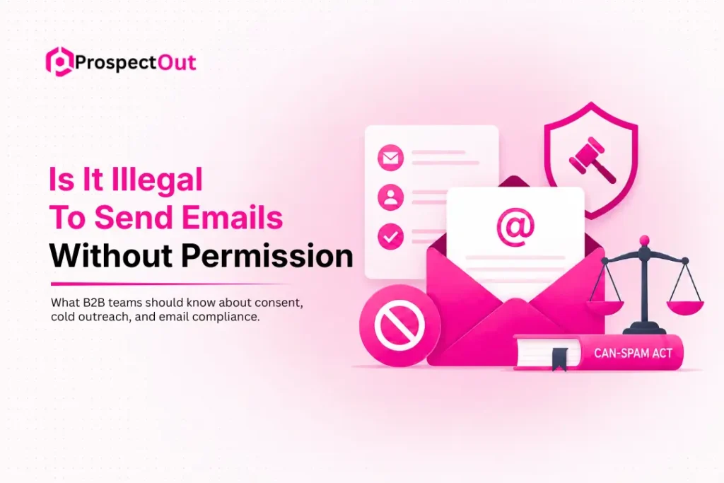 Is It Illegal to Send Emails Without Permission? A B2B Cold Email Compliance Guide 6 is-it-illegal-to-send-emails-without-permission